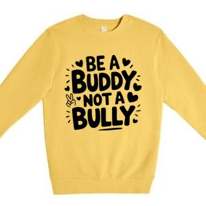 Unity Day Orange Anti Bullying Be A Buddy Not A Bully Premium Crewneck Sweatshirt