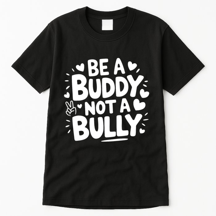 Unity Day Orange Anti Bullying Be A Buddy Not A Bully Tall T-Shirt