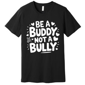 Unity Day Orange Anti Bullying Be A Buddy Not A Bully Premium T-Shirt