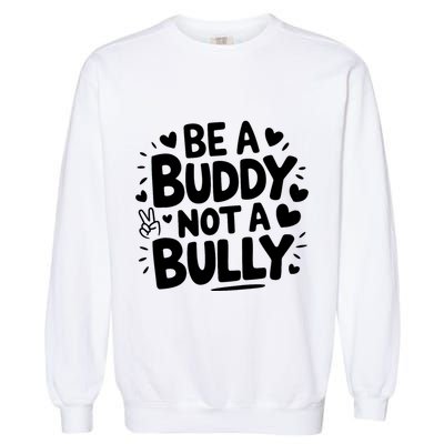 Unity Day Orange Anti Bullying Be A Buddy Not A Bully Garment-Dyed Sweatshirt