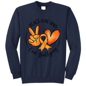 Unity Day Orange Peace Love Unity End Bullying Kindness Gift Tall Sweatshirt