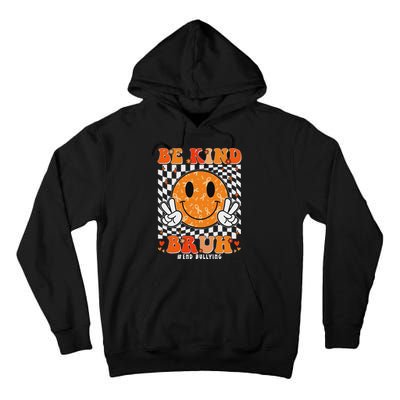 Unity Day Orange Anti Bullying Be Kind Bruh Kindness Tall Hoodie