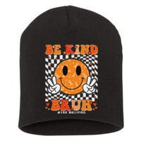 Unity Day Orange Anti Bullying Be Kind Bruh Kindness Short Acrylic Beanie