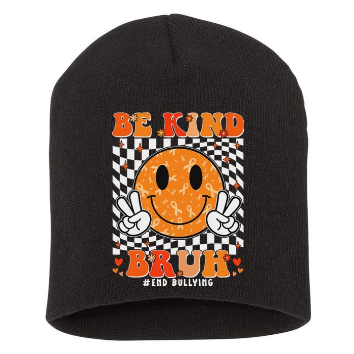 Unity Day Orange Anti Bullying Be Kind Bruh Kindness Short Acrylic Beanie