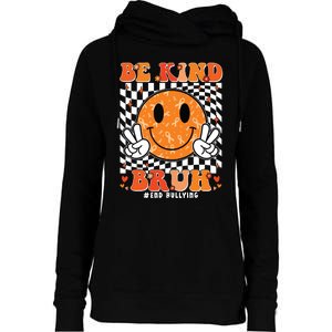 Unity Day Orange Anti Bullying Be Kind Bruh Kindness Womens Funnel Neck Pullover Hood