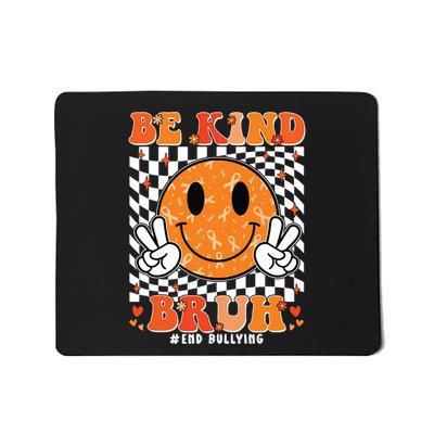 Unity Day Orange Anti Bullying Be Kind Bruh Kindness Mousepad