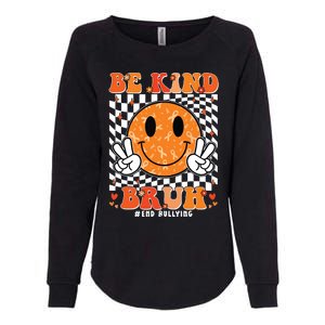 Unity Day Orange Anti Bullying Be Kind Bruh Kindness Womens California Wash Sweatshirt