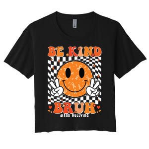 Unity Day Orange Anti Bullying Be Kind Bruh Kindness Women's Crop Top Tee