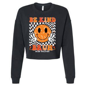 Unity Day Orange Anti Bullying Be Kind Bruh Kindness Cropped Pullover Crew