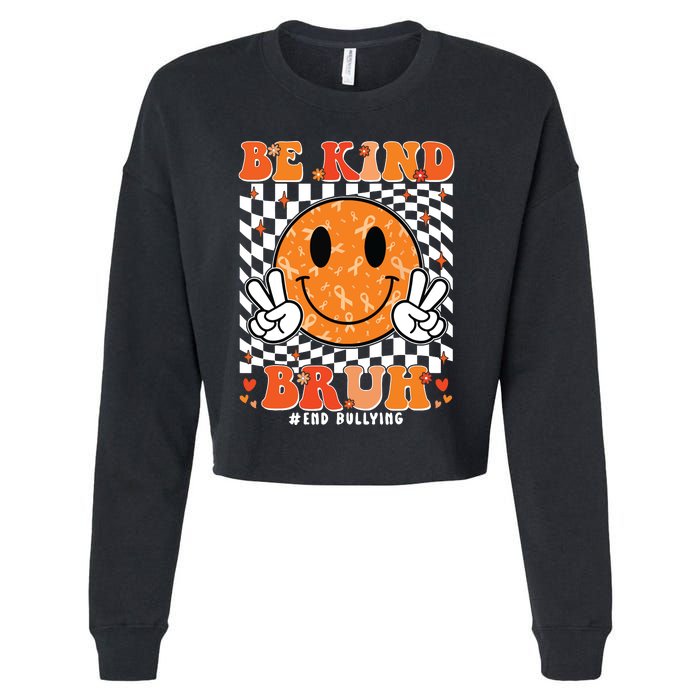 Unity Day Orange Anti Bullying Be Kind Bruh Kindness Cropped Pullover Crew