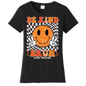 Unity Day Orange Anti Bullying Be Kind Bruh Kindness Women's T-Shirt