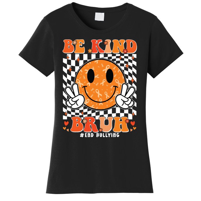 Unity Day Orange Anti Bullying Be Kind Bruh Kindness Women's T-Shirt