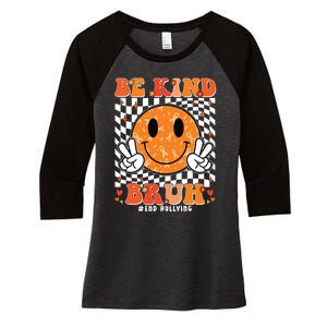 Unity Day Orange Anti Bullying Be Kind Bruh Kindness Women's Tri-Blend 3/4-Sleeve Raglan Shirt