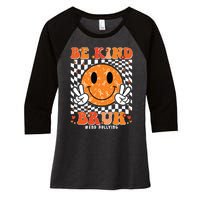 Unity Day Orange Anti Bullying Be Kind Bruh Kindness Women's Tri-Blend 3/4-Sleeve Raglan Shirt