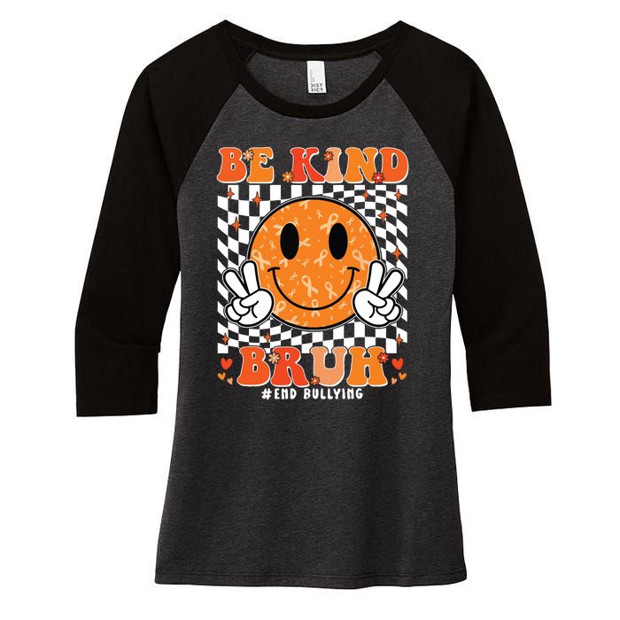 Unity Day Orange Anti Bullying Be Kind Bruh Kindness Women's Tri-Blend 3/4-Sleeve Raglan Shirt