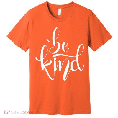 Unity Day Orange Be Kind Anti Bullying Premium T-Shirt