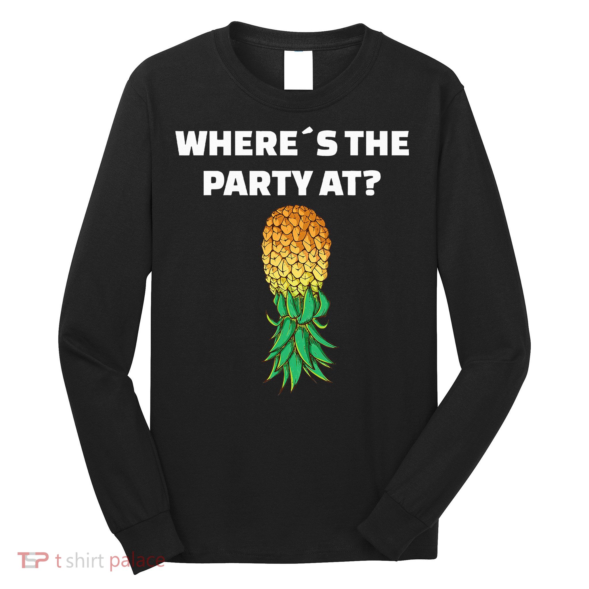 Upside Down Pineapple Where´S The Party At Long Sleeve Shirt