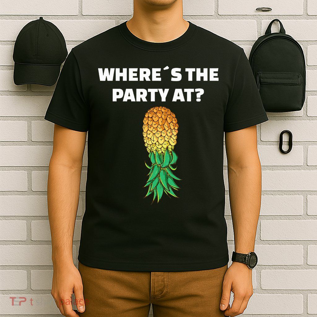 Upside Down Pineapple Where´S The Party At T-Shirt