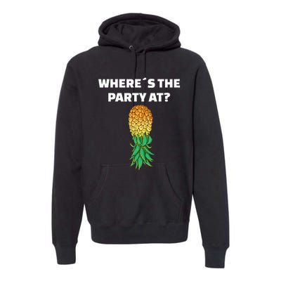 Upside Down Pineapple Where´S The Party At Premium Hoodie