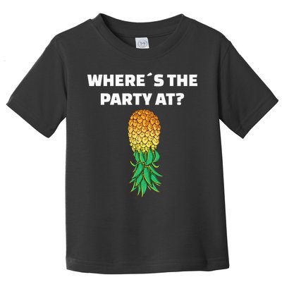 Upside Down Pineapple Where´S The Party At Toddler T-Shirt