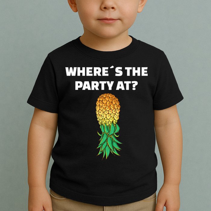 Upside Down Pineapple Where´S The Party At Toddler T-Shirt