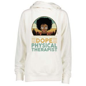 Unapologetically Dope Physical Therapist Black Nurse Mom Great Gift Womens Funnel Neck Pullover Hood