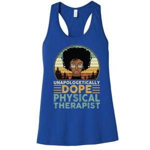 Unapologetically Dope Physical Therapist Black Nurse Mom Great Gift Women's Racerback Tank