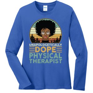 Unapologetically Dope Physical Therapist Black Nurse Mom Great Gift Ladies Long Sleeve Shirt