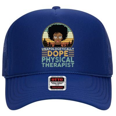 Unapologetically Dope Physical Therapist Black Nurse Mom Great Gift High Crown Mesh Back Trucker Hat