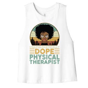 Unapologetically Dope Physical Therapist Black Nurse Mom Great Gift Women's Racerback Cropped Tank