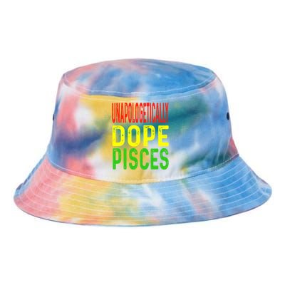 Unapologetically Dope Pisces Astrology Astrological Sign Cute Gift Tie Dye Newport Bucket Hat