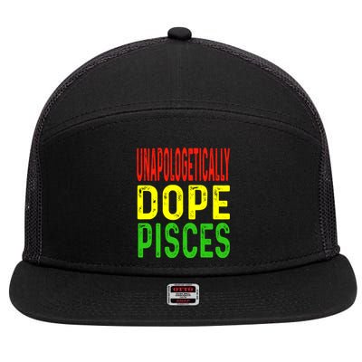 Unapologetically Dope Pisces Astrology Astrological Sign Cute Gift 7 Panel Mesh Trucker Snapback Hat