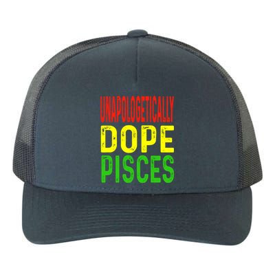 Unapologetically Dope Pisces Astrology Astrological Sign Cute Gift Yupoong Adult 5-Panel Trucker Hat