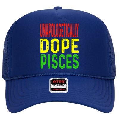 Unapologetically Dope Pisces Astrology Astrological Sign Cute Gift High Crown Mesh Back Trucker Hat