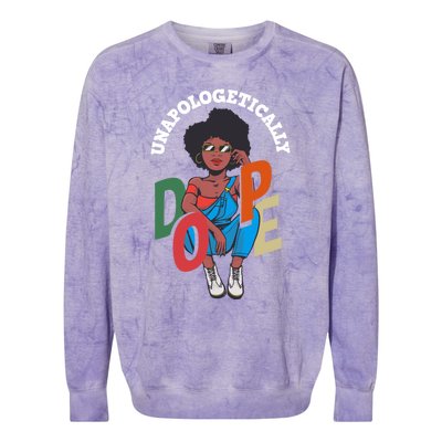 Unapologetically Dope Pride Afro American Black History Gift Colorblast Crewneck Sweatshirt