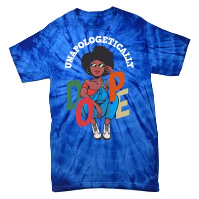 Unapologetically Dope Pride Afro American Black History Gift Tie-Dye T-Shirt