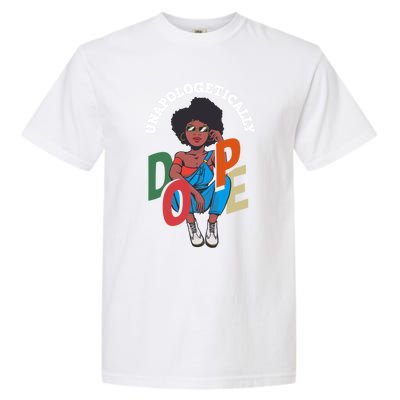 Unapologetically Dope Pride Afro American Black History Gift Garment-Dyed Heavyweight T-Shirt