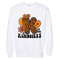 Unity Day Kindness Teacher Be Kind Garment-Dyed Sweatshirt