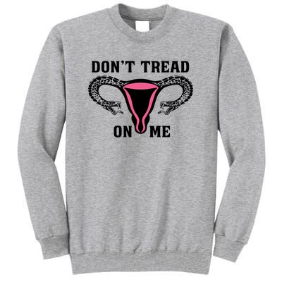 Uterus Dont Tread On Me Tall Sweatshirt