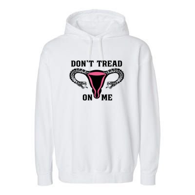 Uterus Dont Tread On Me Garment-Dyed Fleece Hoodie