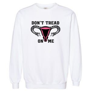 Uterus Dont Tread On Me Garment-Dyed Sweatshirt