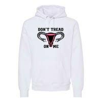 Uterus Dont Tread On Me Premium Hoodie