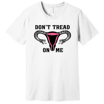 Uterus Dont Tread On Me Premium T-Shirt