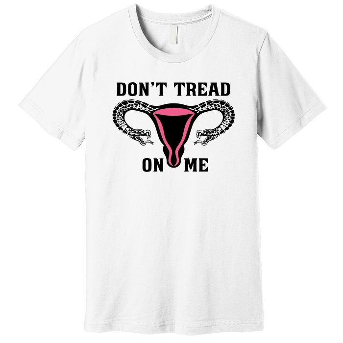 Uterus Dont Tread On Me Premium T-Shirt