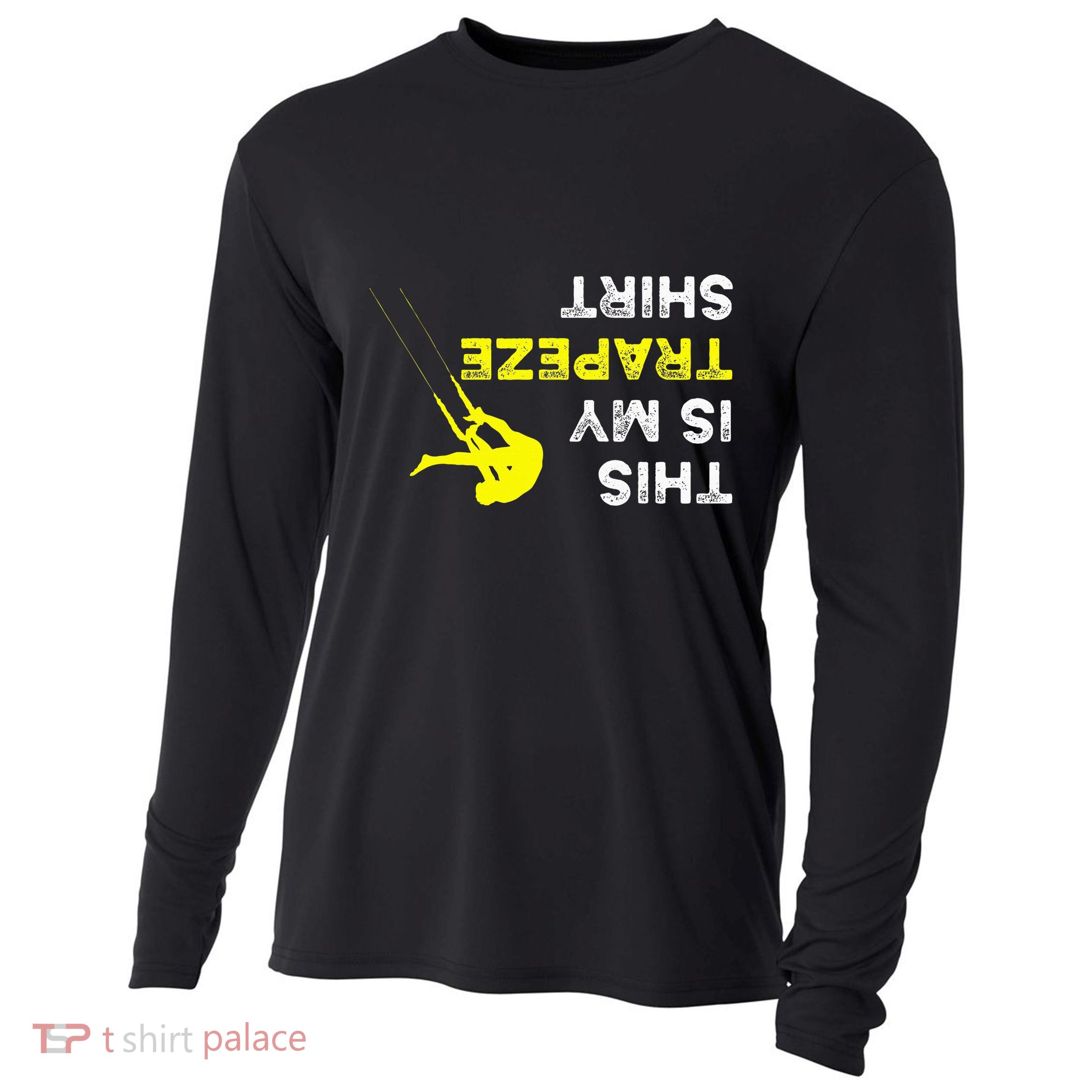Upside Down This Is My Trapeze For Trapeze Artist Cooling Performance Long Sleeve Crew