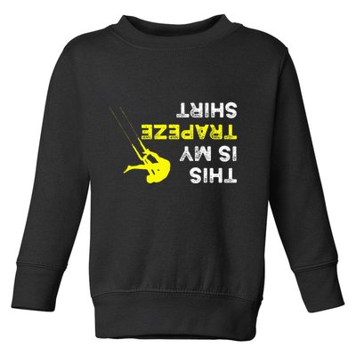 Upside Down This Is My Trapeze For Trapeze Artist Toddler Sweatshirt