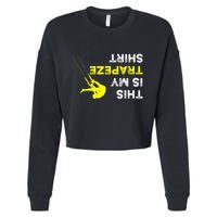 Upside Down This Is My Trapeze For Trapeze Artist Cropped Pullover Crew