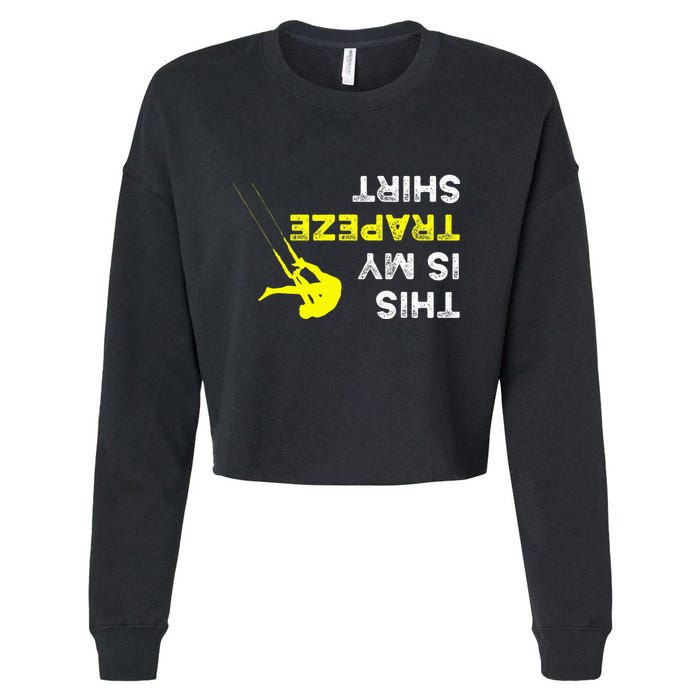 Upside Down This Is My Trapeze For Trapeze Artist Cropped Pullover Crew
