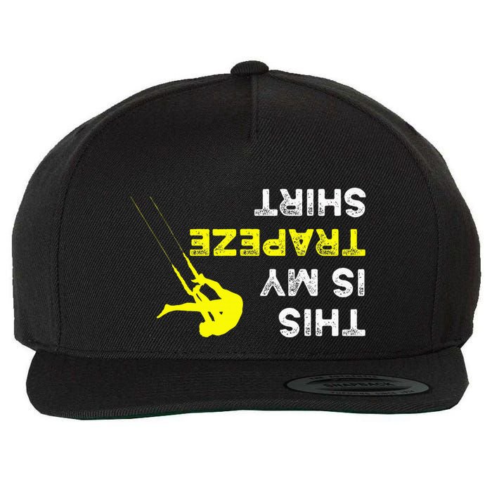 Upside Down This Is My Trapeze For Trapeze Artist Wool Snapback Cap