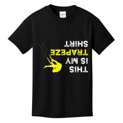 Upside Down This Is My Trapeze For Trapeze Artist Kids T-Shirt